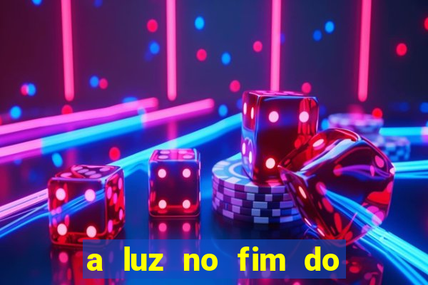 a luz no fim do mundo filme completo dublado